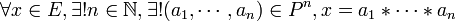 \forall x \in E, \exists! n \in \N, \exists! (a_1,\cdots,a_n) \in P^n, x = a_1 *\cdots * a_n