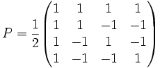 P=\frac 12 \begin{pmatrix}1 & 1 & 1 & 1 \\ 1 & 1 & -1 & -1 \\1 & -1 & 1 & -1 \\1 & -1 & -1 & 1 \end{pmatrix} 