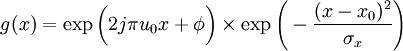 g(x) = \exp\bigg(2j\pi u_0 x  + \phi\bigg) \times \exp\Bigg( -  \frac{(x-x_0)^2}{\sigma_x}  \Bigg) 