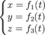 \left\{\begin{matrix} x = f_1 (t) \\ y = f_2 (t) \\ z = f_3 (t) \end{matrix}\right.