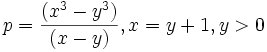 p = \frac{(x^3 - y^3)}{(x - y)}, x = y + 1, y > 0\,