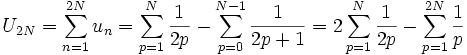 U_{2N} =\sum_{n=1}^{2N} u_n = \sum_{p=1}^N \frac1{2p} - \sum_{p=0}^{N-1} \frac1{2p+1}
=2\sum_{p=1}^N \frac1{2p} - \sum_{p=1}^{2N} \frac1{p}