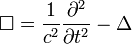  \square=\frac{1}{c^2}\frac{\partial^2}{\partial t^2}-\Delta 
