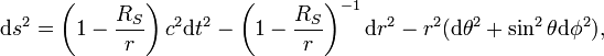 \mathrm ds^2=\left(1-\frac{R_S}{r}\right)c^2\mathrm dt^2 -\left(1-\frac{R_S}{r}\right)^{-1}\mathrm dr^2-r^2(\mathrm d \theta^2 +\sin^2 \theta \mathrm d \phi^2),