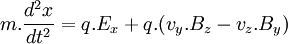 m.\frac{d^2x}{dt^2}=q.{E_x}+q.(v_y.B_z-v_z.B_y)