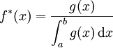 f^{\ast}(x) = \frac{g(x)}{\displaystyle \int_a^b g(x) \,\mbox{d}x}