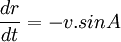 \frac{dr}{dt} = - v.sinA