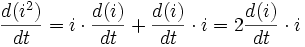  \frac{d(i^2)}{dt}  =i \cdot \frac{d(i)}{dt} + \frac{d(i)}{dt}\cdot i = 2 \frac{d(i)}{dt}\cdot i  \,