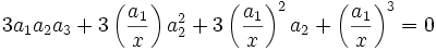 3a_1a_2a_3 + 3\left(\frac{a_1}{x}\right)a_2^2 + 3\left(\frac{a_1}{x}\right)^2a_2 + \left(\frac{a_1}{x}\right)^3 = 0 ~