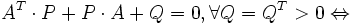 A^T \cdot P + P \cdot A + Q = 0, \forall Q=Q^T>0  \Leftrightarrow 