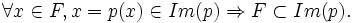 \forall x \in F, x=p(x) \in Im(p) \Rightarrow  F \subset  Im(p).