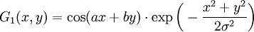 G_1(x,y) = \cos(ax + by)\cdot \exp\bigg(-\frac{x^2 + y^2}{2\sigma^2}\bigg)