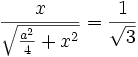 \frac{x}{\sqrt{\frac{a^2}{4} + x^2}} = \frac{1}{\sqrt 3}