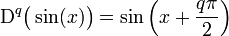 \mathrm{\mathrm D}^{q}\bigl(\sin(x)\bigr)=\sin \left( x+\frac{q\pi}{2} \right) 