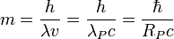 m= \frac{h}{\lambda v}=\frac{h}{\lambda_P c}=\frac{\hbar}{R_P c}