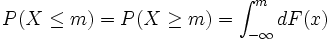 P(X\leq m)=P(X\geq m)=\int_{-\infty}^m dF(x)