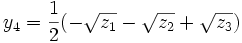y_4 =  \frac 12 (- \sqrt{z_1} - \sqrt{z_2} + \sqrt{z_3})