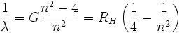 \frac{1}{\lambda}=G\frac{n^{2}-4}{n^{2}}=R_{H}\left (\frac{1}{4}-\frac{1}{n^2}\right)