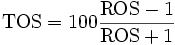 \mathrm{TOS} =100 \frac{\mathrm{ROS} - 1}{\mathrm{ROS} + 1}