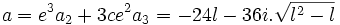  a = e^3a_2+3ce^2a_3 = -24l - 36i.\sqrt{l^2 - l} ~