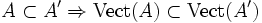 A\subset A'\Rightarrow {\rm Vect}(A)\subset {\rm Vect}(A')