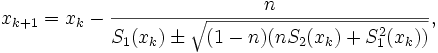  x_{k+1} = x_k - \frac{n}{S_1(x_k) \pm \sqrt{(1-n)(nS_2(x_k)+S_1^2(x_k))}}, 