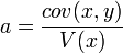 a=\frac{cov(x,y)}{V(x)}