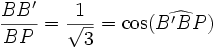 \frac{BB'}{BP} = \frac{1}{\sqrt 3} = \cos(\widehat{B'BP})