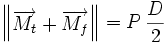 \begin{Vmatrix}\overrightarrow{M_t}+\overrightarrow{M_f}\end{Vmatrix}=P\,\frac{D}{2}