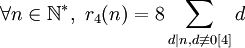 \forall n \in \mathbb{N}^*, \  r_4(n) = 8 \sum_{d|n, d \not\equiv 0[4]}{d}