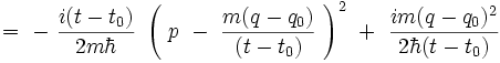 = \ - \ \frac{i (t-t_0)}{2m\hbar} \ \left( \ p \ - \ \frac{m(q-q_0)}{(t-t_0)} \ \right)^2 \ + \ \frac{i m(q-q_0)^2}{2 \hbar (t-t_0)} 