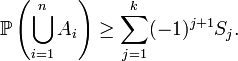 \mathbb{P}\left( \bigcup_{i=1}^n A_i \right) \geq \sum_{j=1}^k (-1)^{j+1} S_j.