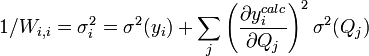 1/W_{i,i} = \sigma^2_i = \sigma^2(y_i) + \sum_j \left (\frac {\partial y_i^{calc}}{\partial Q_j} \right)^2 \sigma^2(Q_j) 
