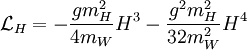 \mathcal{L}_H=-\frac{gm_H^2}{4m_W}H^3-\frac{g^2m_H^2}{32m_W^2}H^4