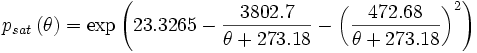 p_{sat} \left( \theta  \right) = \exp \left( {23.3265 - \frac{{3802.7}}{{\theta  + 273.18}} - \left( {\frac{{472.68}}{{\theta  + 273.18}}} \right)^2 } \right) 