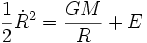 \frac{1}{2} \dot R^2 = \frac{G M}{R} + E