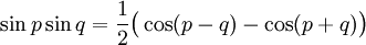 \sin p\sin q=\frac{1}{2}\bigl(\cos(p-q)-\cos(p+q)\bigr)