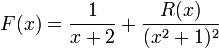  F(x) = \frac{1}{x+2} + \frac{R(x)}{(x^2+1)^2}