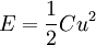 E=\frac{1}{2}Cu^2