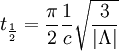 t_\frac{1}{2} = \frac{\pi}{2} \frac{1}{c} \sqrt{\frac{3}{|\Lambda| }}