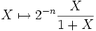 X\mapsto 2^{-n}\frac{X}{1+X}