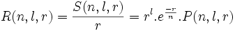 R(n, l, r) = \frac{S(n, l, r)}{r} = r^l . e^{\frac{-r}{n}} . P(n, l, r)