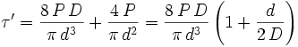 \tau'=\frac{8\,P\,D}{\pi\,d^3}+\frac{4\,P}{\pi\,d^2}=\frac{8\,P\,D}{\pi\,d^3}\left(1+\frac{d}{2\,D}\right)