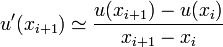 u'(x_{i+1}) \simeq \frac {u(x_{i+1})-u(x_i)}{x_{i+1}-x_i}