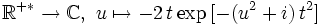 \R^{+*}\rightarrow\mathbb C,\ u\mapsto {-2\,t}\exp {[-(u^2+i)\,t^2]}