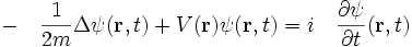 
- \quad\frac{1}{2m} \Delta \psi(\mathbf{r}, t) + V(\mathbf{r}) \psi(\mathbf{r}, t) =
i \quad\frac{\partial \psi}{\partial t} (\mathbf{r}, t)
