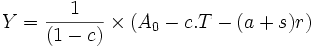 Y=\frac{1}{(1-c)}\times(A_0-c.T-(a+s)r)\,