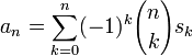 a_n=\sum_{k=0}^n (-1)^k {n\choose k} s_k