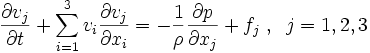 \frac{\partial v_j}{\partial t} + \sum_{i=1}^3 v_i \frac{\partial v_j}{\partial x_i} =
- \frac{1}{\rho} \frac{\partial p}{\partial x_j} + f_j \; , \; \; j = 1,2,3