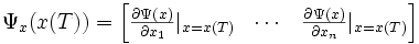 
\Psi_x(x(T))=\begin{bmatrix} \frac{\partial
\Psi(x)}{\partial x_1}|_{x=x(T)} & \cdots & \frac{\partial
\Psi(x)}{\partial x_n} |_{x=x(T)}
\end{bmatrix}
